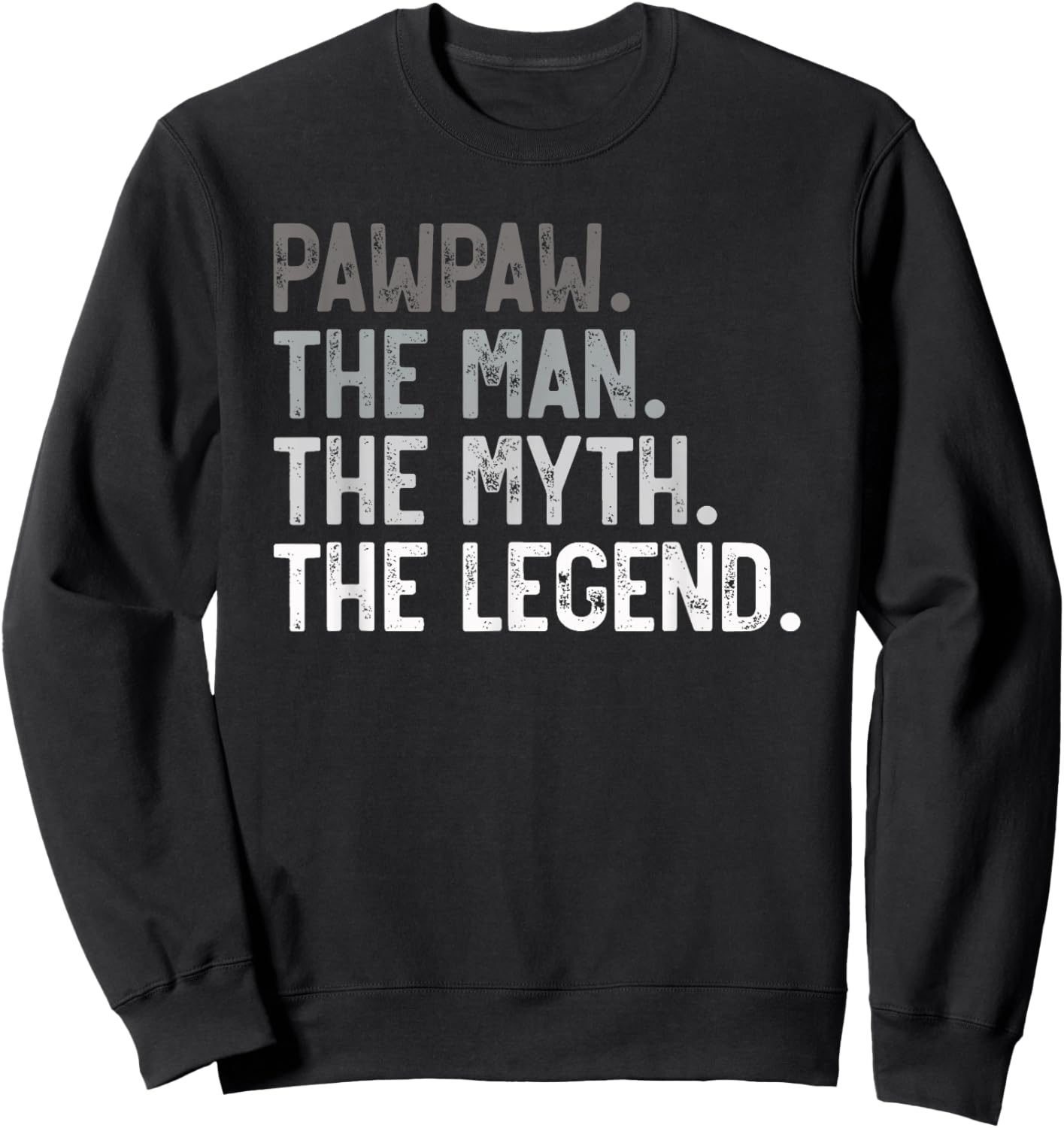 Pawpaw the Man the Myth the Legend Father's Day for Grandpa Sweatshirt - Sweatshirt | Black