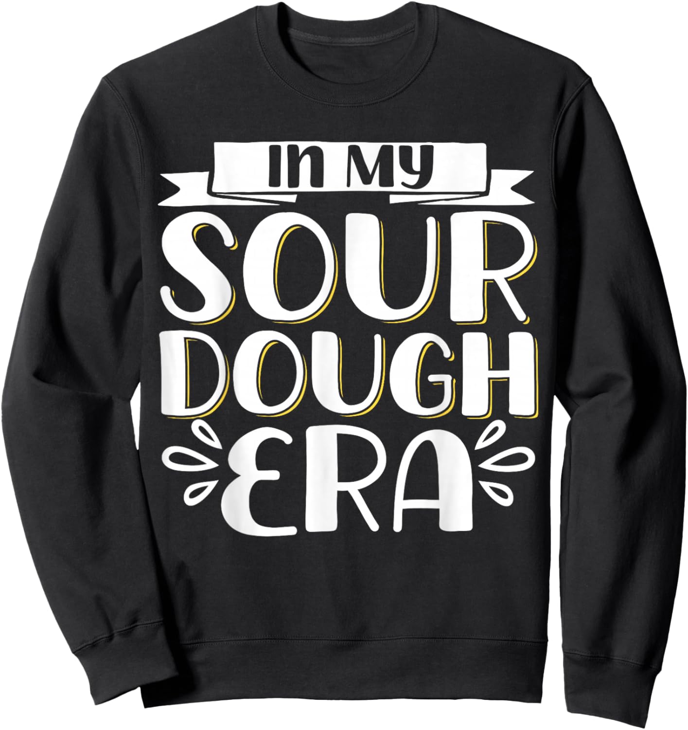 In My Sour Dough Era Sweatshirt - Sweatshirt | Black