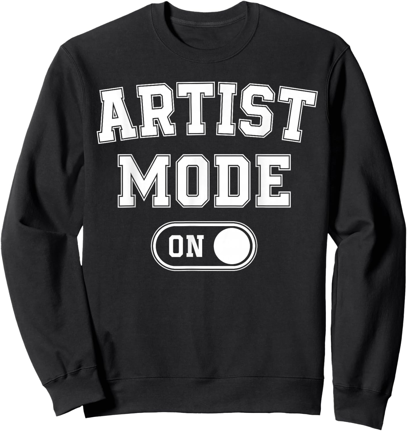 Artist Mode On Funny Art Creator Gift Painter Illustrator Sweatshirt - Sweatshirt | Black