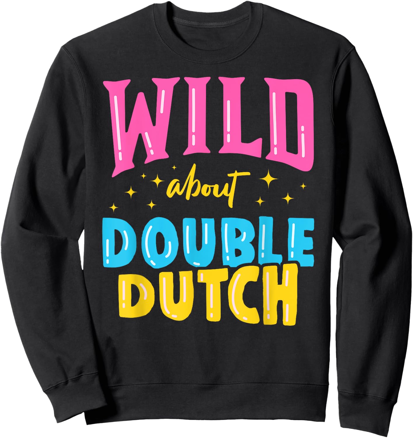 Wild About Double Dutch Rope Skipping Jumping Sports Gift Sweatshirt - Sweatshirt | Black