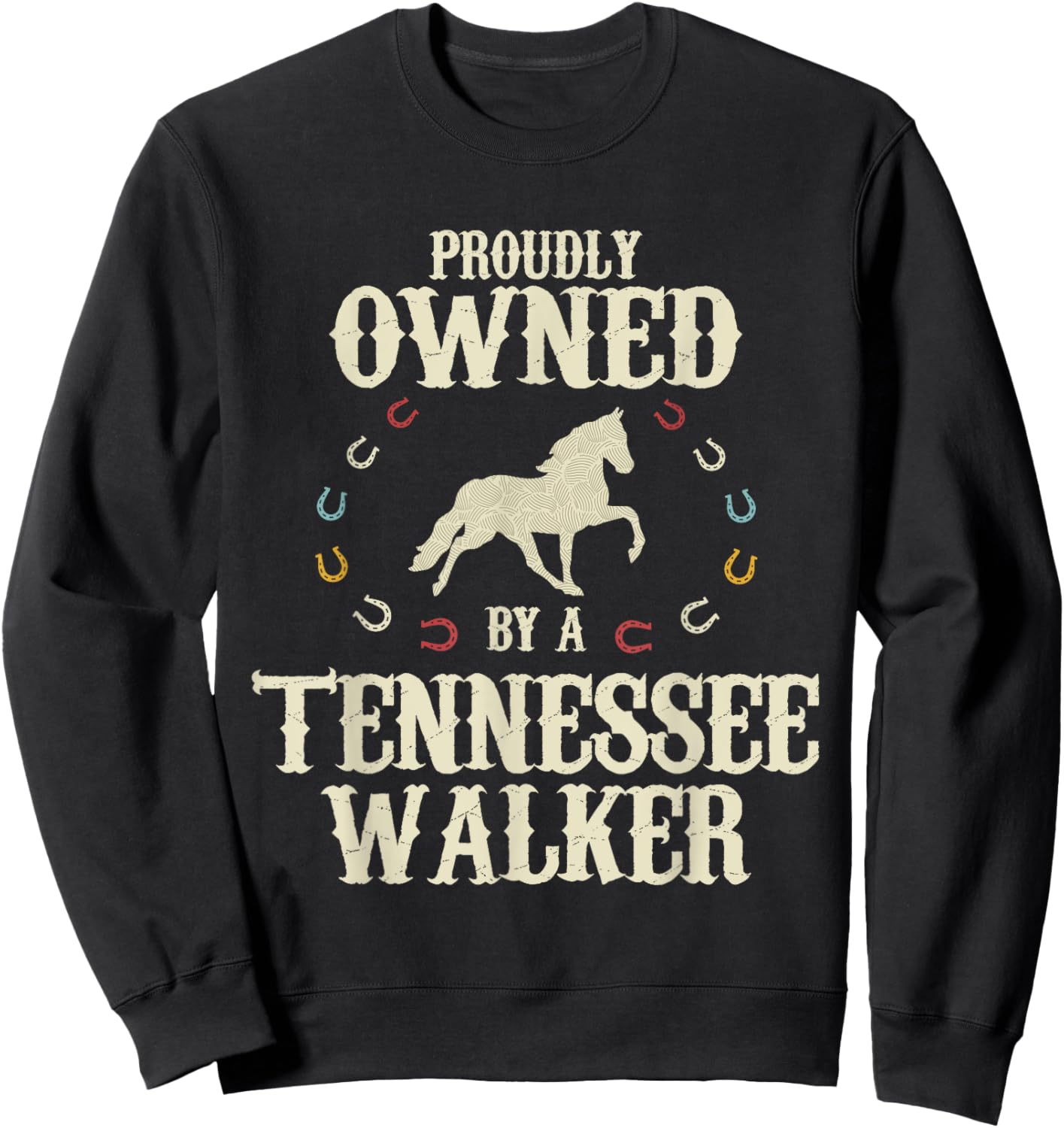 Proudly Owned By A Horse - Father Mother Tennessee Walker Sweatshirt - Sweatshirt | Black