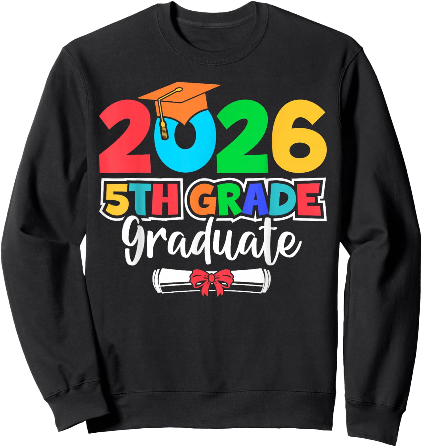 2026 5th Grade Graduate School Senior Year Graduation Day Sweatshirt - Sweatshirt | Black
