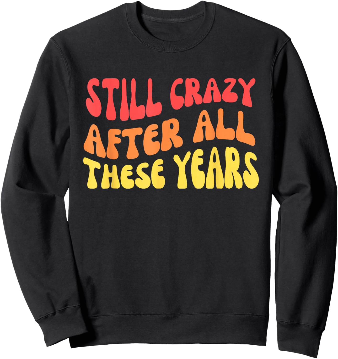 Still Crazy After All These Years Sweatshirt - Sweatshirt | Black