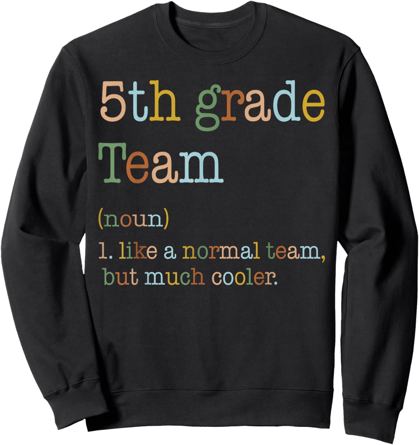Funny 5th Grade Team Like Normal But Cooler Back To School Sweatshirt - Sweatshirt | Black