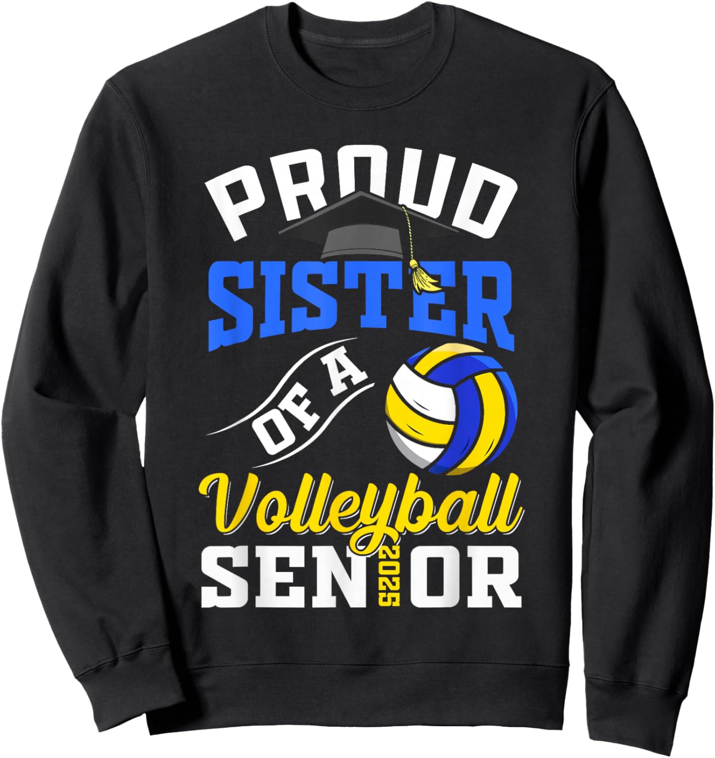 Proud sister of a volleyball Senior class of 2025 graduation Sweatshirt - Sweatshirt | Black