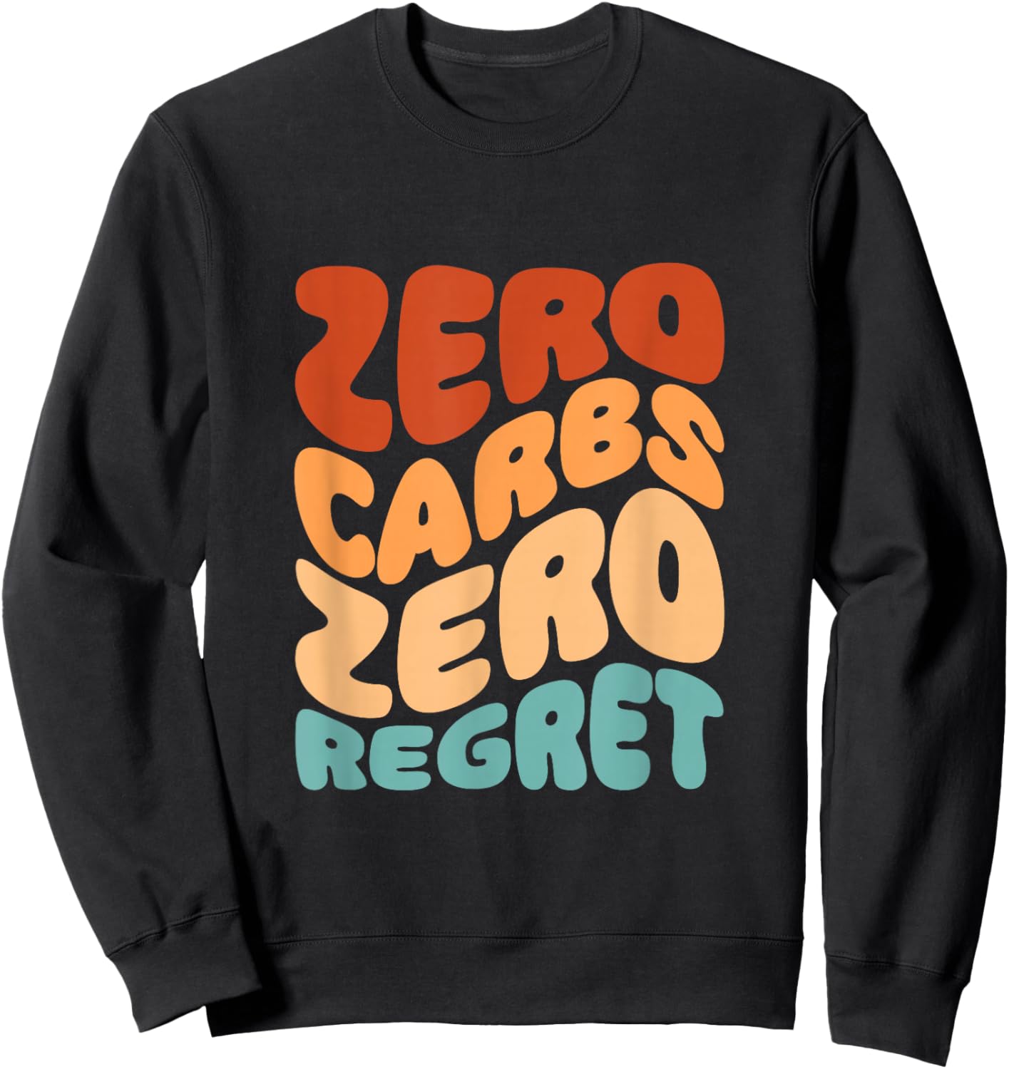 Zero Carbs Zero Regret Keto Low Carb Diet Groovy Retro Sweatshirt - Sweatshirt | Black