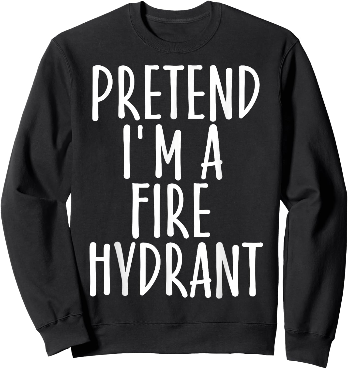 Easy Pretend I'm Fire Hydrant Costume Gift Halloween Fireman Sweatshirt - Sweatshirt | Black