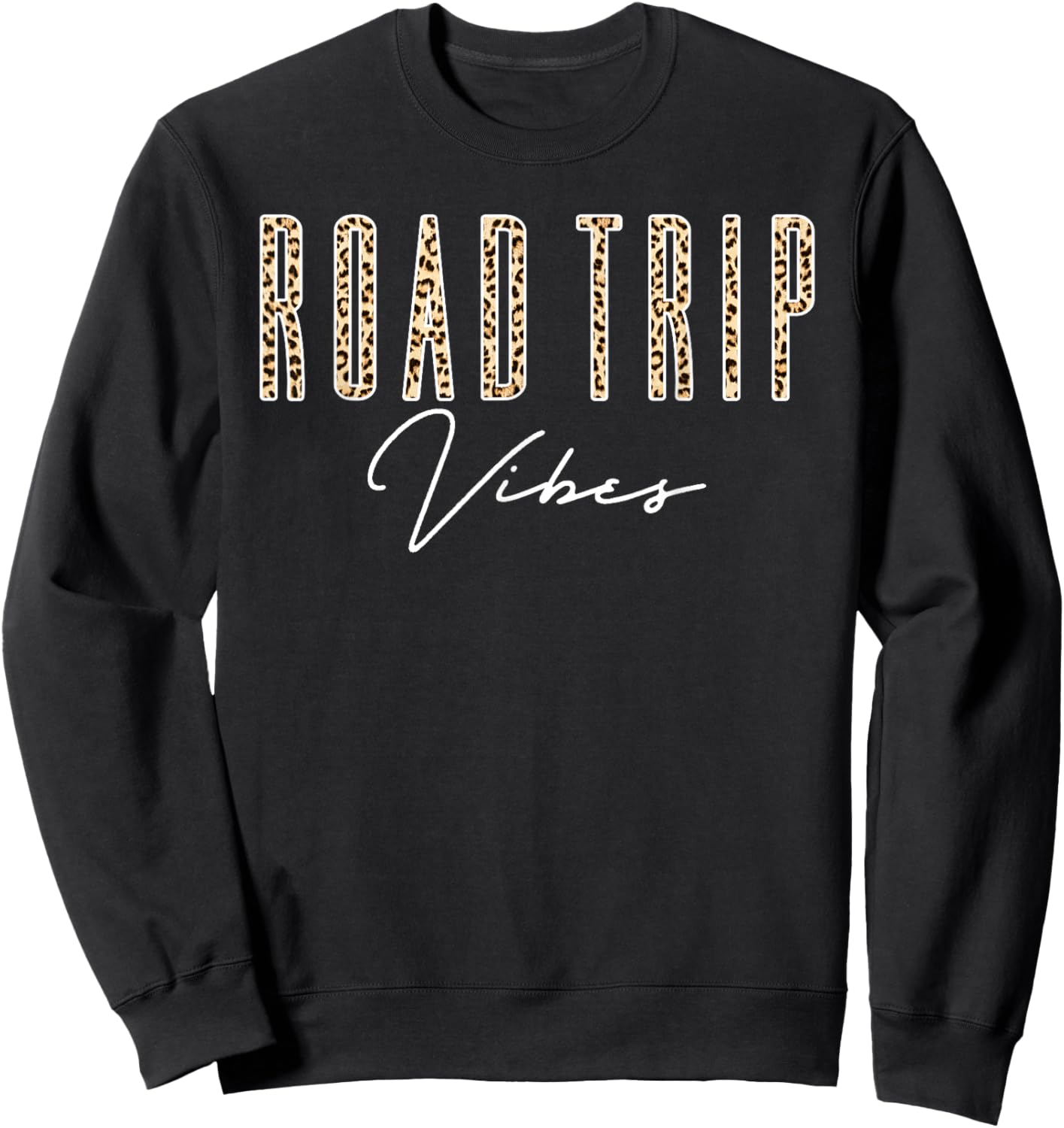 Leopard Road Trip Vibes Family Friend Girl Trip Vacation RV Sweatshirt - Sweatshirt | Black