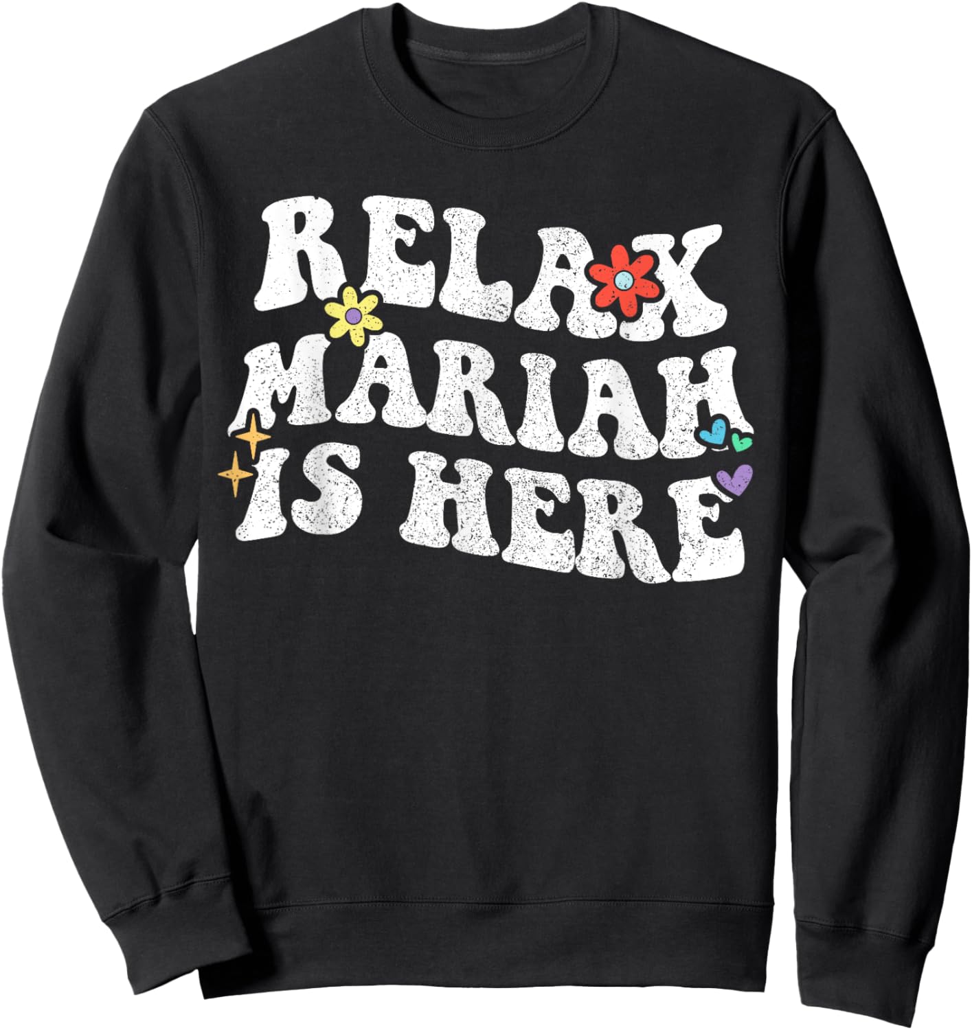 Personalized First Name outfit Retro Groovy Relax Mariah Is Here Funny Mother's Day Name Sweatshirt - Sweatshirt | Black
