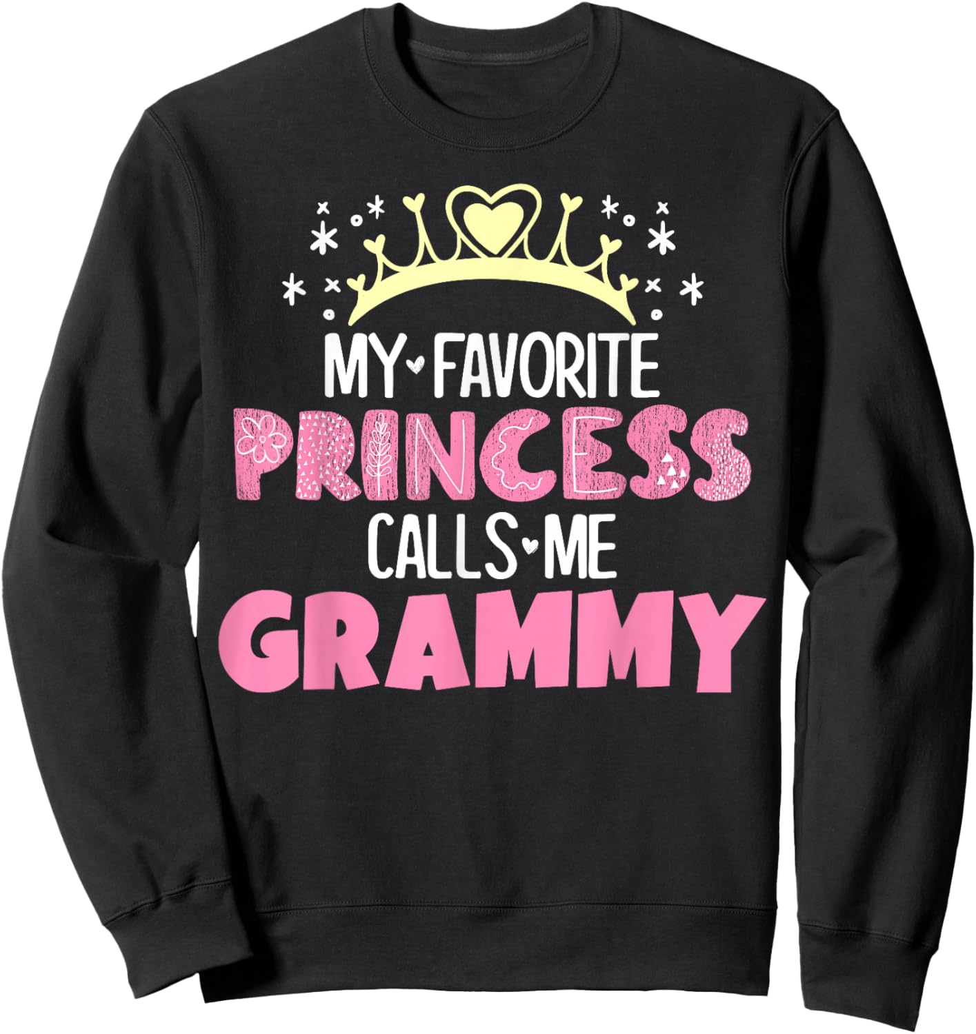 My Favorite Princess Calls Me Grammy Funny Cute Grandma Sweatshirt - Sweatshirt | Black