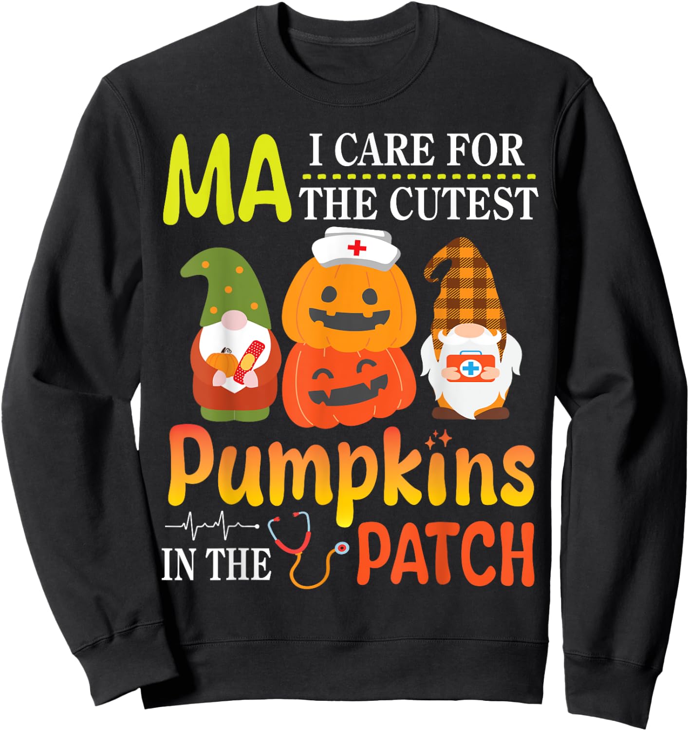 MA I Care For The Cutest Pumpkins Patients In The Patch Sweatshirt - Sweatshirt | Black