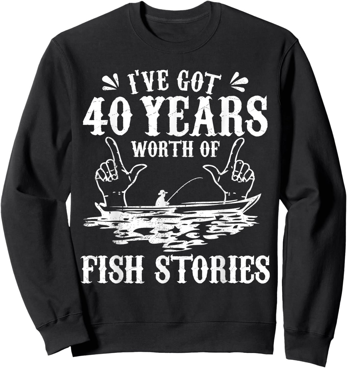 40th Birthday Fisherman T Shirt Funny Bass Fishing Gift Sweatshirt - Sweatshirt | Black