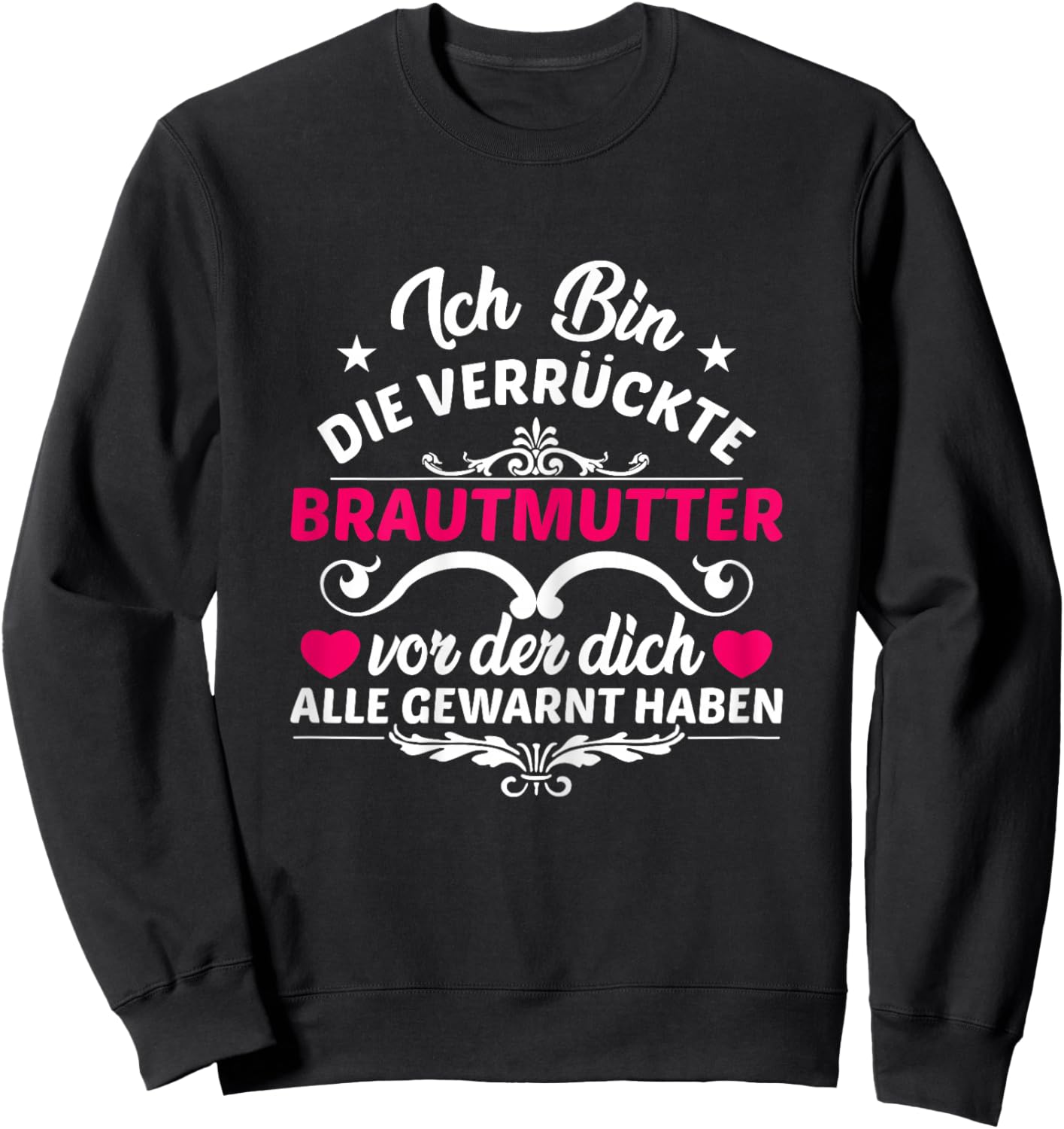 Damen Verrückte Brautmutter Geschenk Für Die Mutter Der Braut Sweatshirt - Sweatshirt | Black