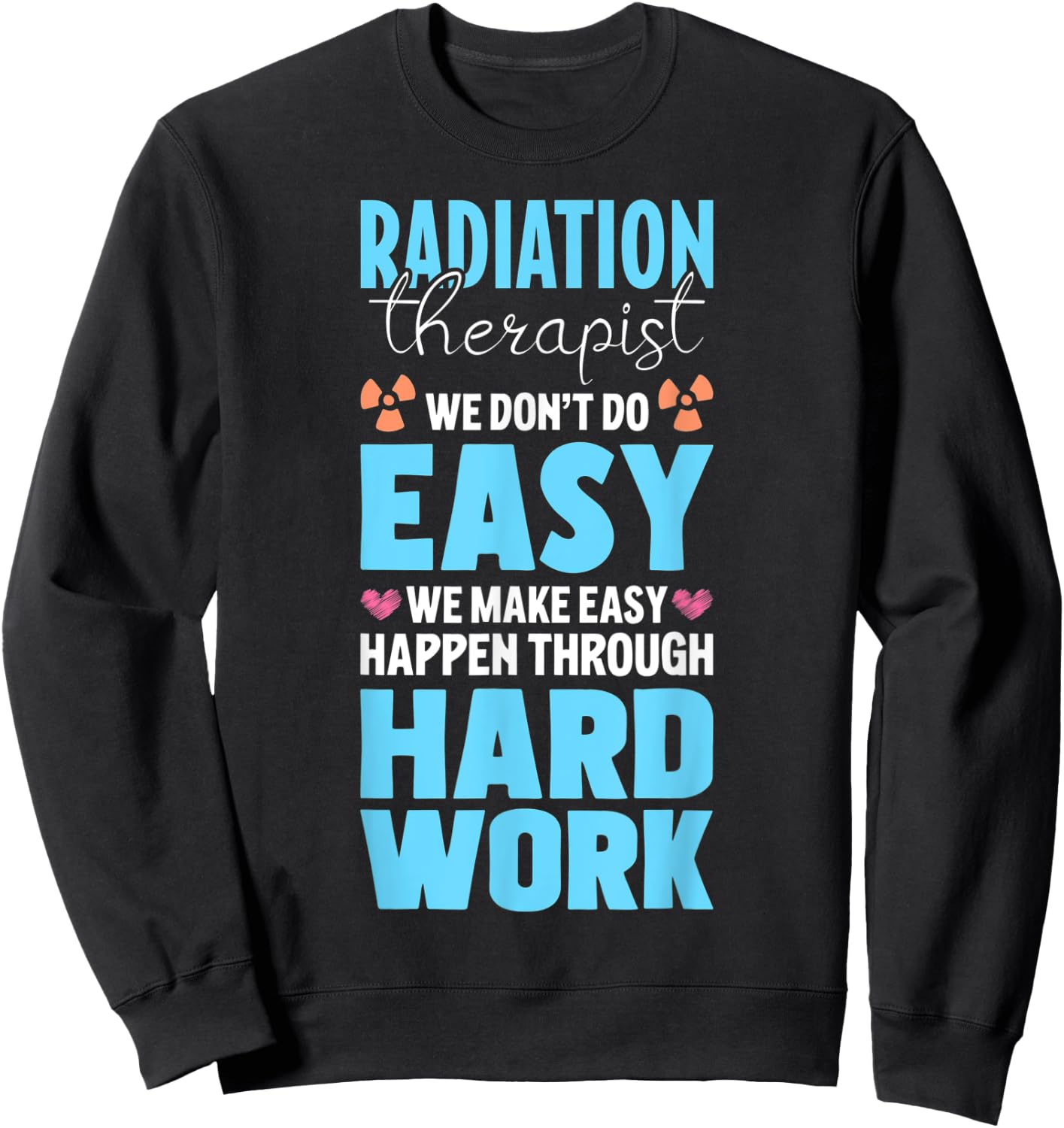 Proud Radiation Therapist Appreciation Radiation Therapy Sweatshirt - Sweatshirt | Black