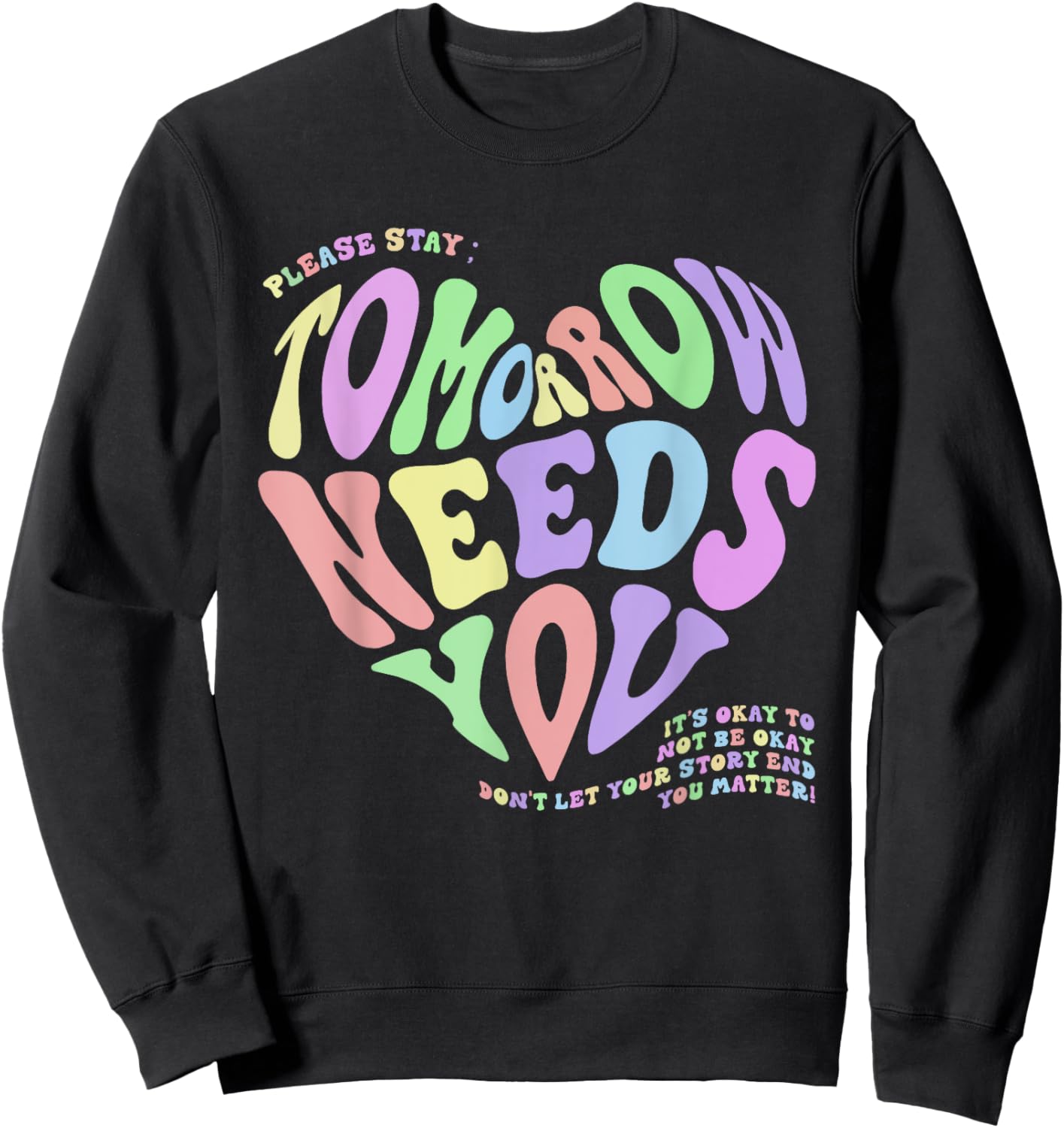 Mental Health Matters Tomorrow Needs You Suicide Prevention Sweatshirt - Sweatshirt | Black