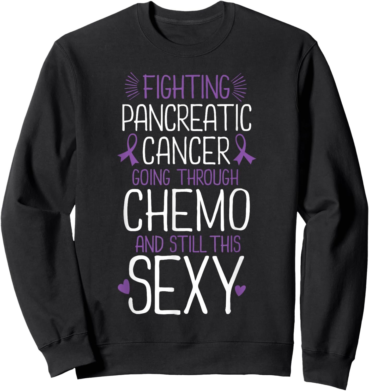 Fighting Pancreatic Cancer Still Sexy Quote Shirt Funny Gift Sweatshirt - Sweatshirt | Black