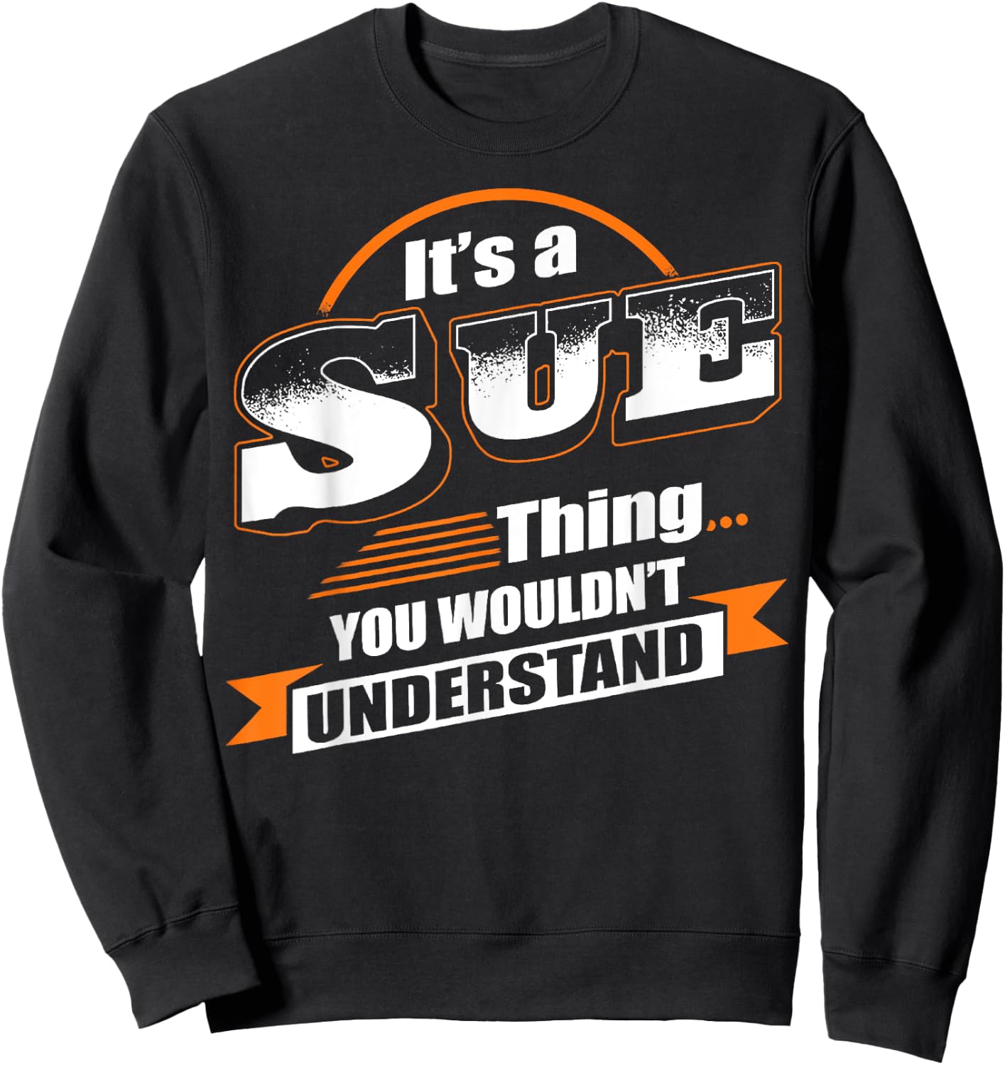 It's A Sue Thing You Wouldn't Understand Vintage Sweatshirt - Sweatshirt | Black