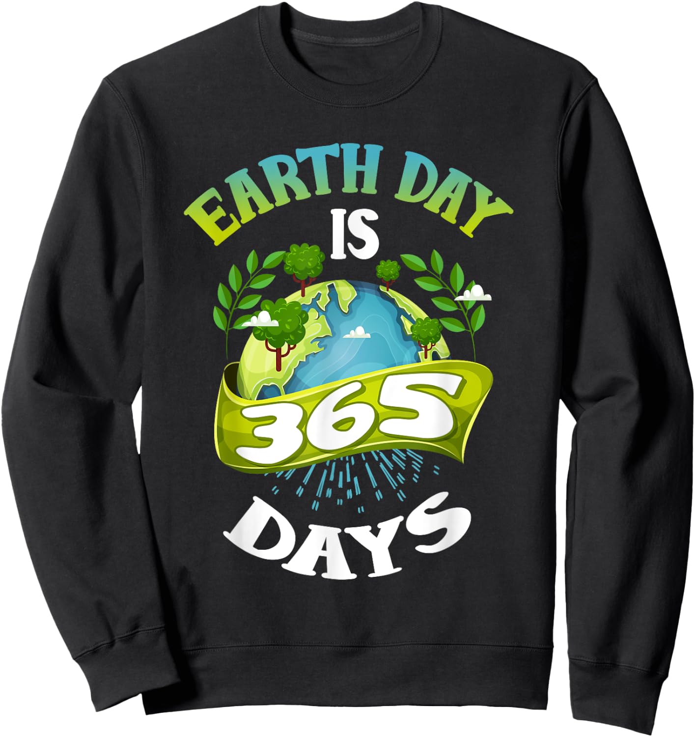 Vintage Earth Day Is 365 Days Climate Change Global Warming Sweatshirt - Sweatshirt | Black