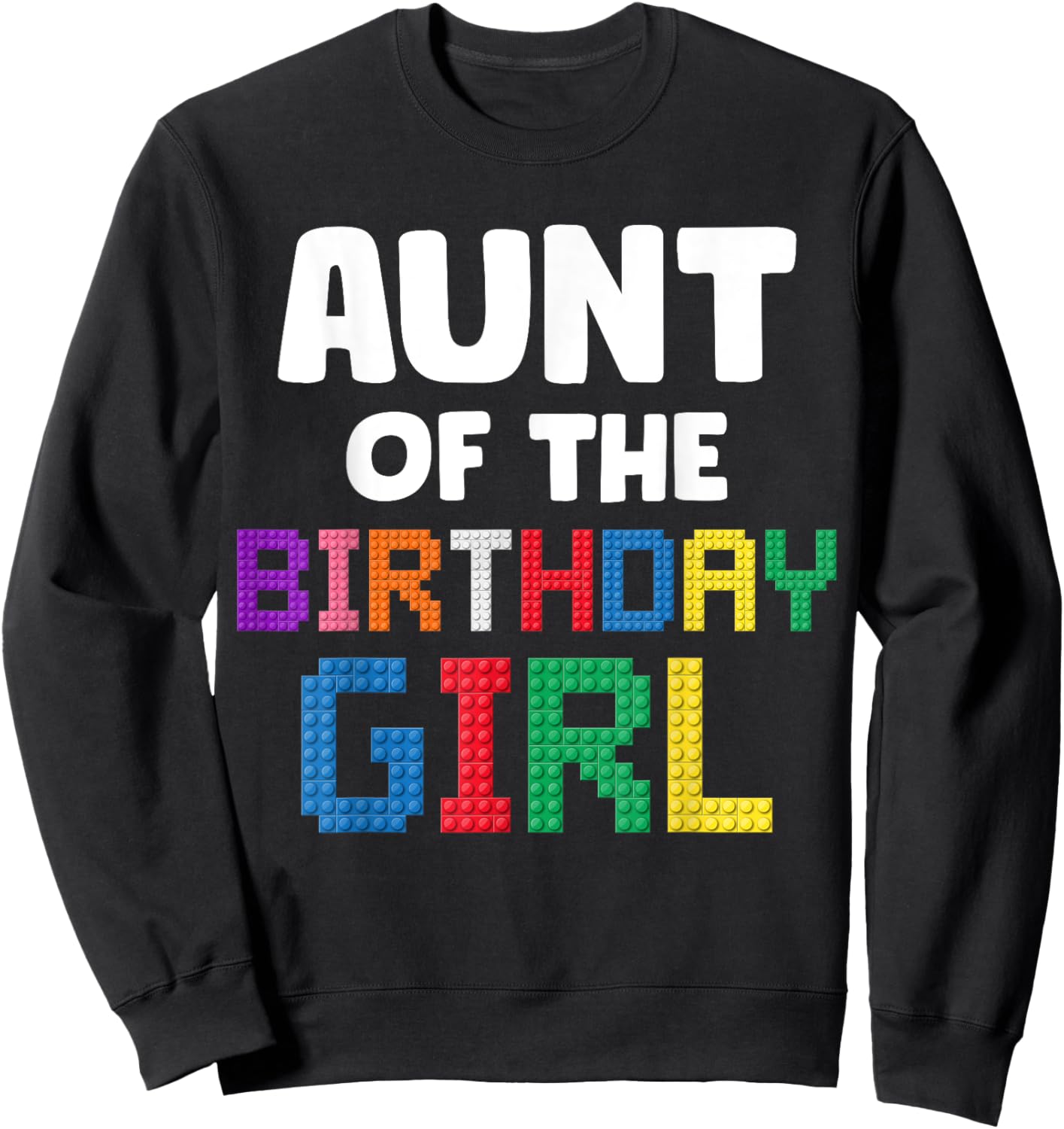 Aunt of the Birthday Girl Master Builder Bricks Blocks Sweatshirt - Sweatshirt | Black
