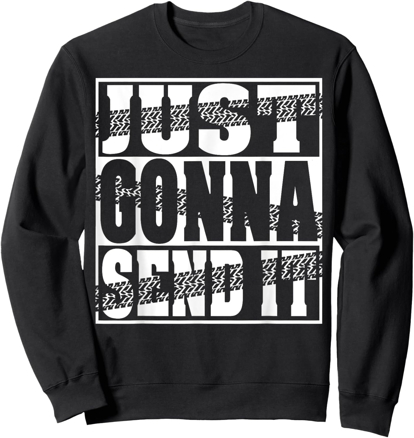 Just Gonna Send It Motocross Dirt Bike Snowmobile Men Women Sweatshirt - Sweatshirt | Black