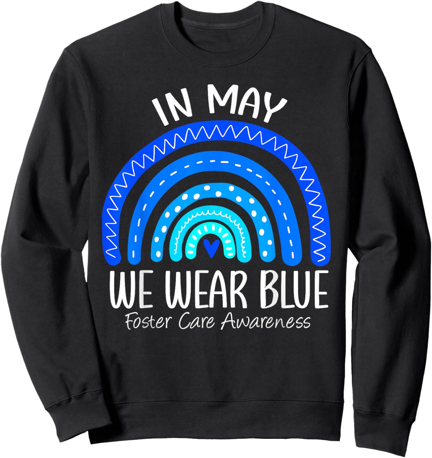 Rainbow In May We Wear Blue Foster Care Awareness Month Sweatshirt - Sweatshirt | Black