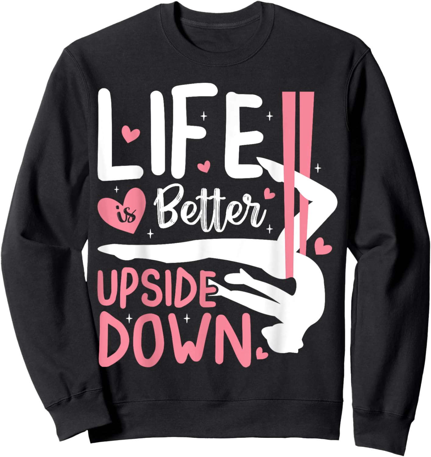Life Better Upside Down Aerialist Aerial Silks Dancer Women Sweatshirt - Sweatshirt | Black