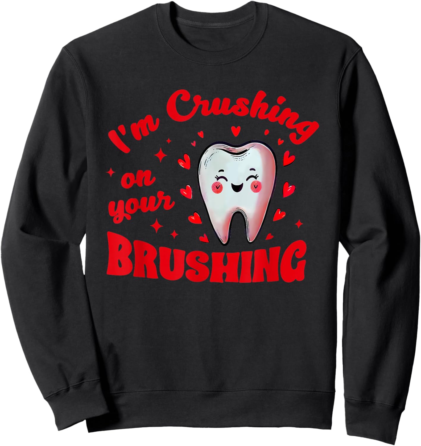 I'm Crushing On Your Brushing Cute 2024 -Adults Black Small Modern Classic U-Neck Short Sleeve Themed-Birthday Sweatshirt - Sweatshirt | Black