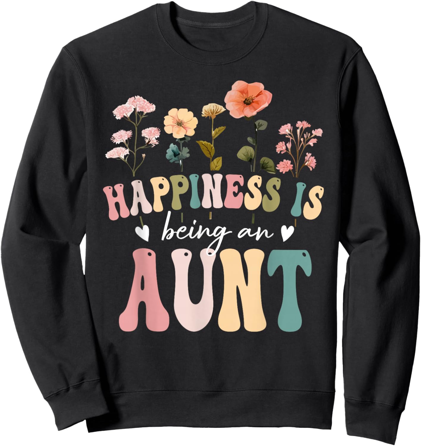Happiness is Being an Aunt Floral Design Aunt Mother's Day Sweatshirt - Sweatshirt | Black