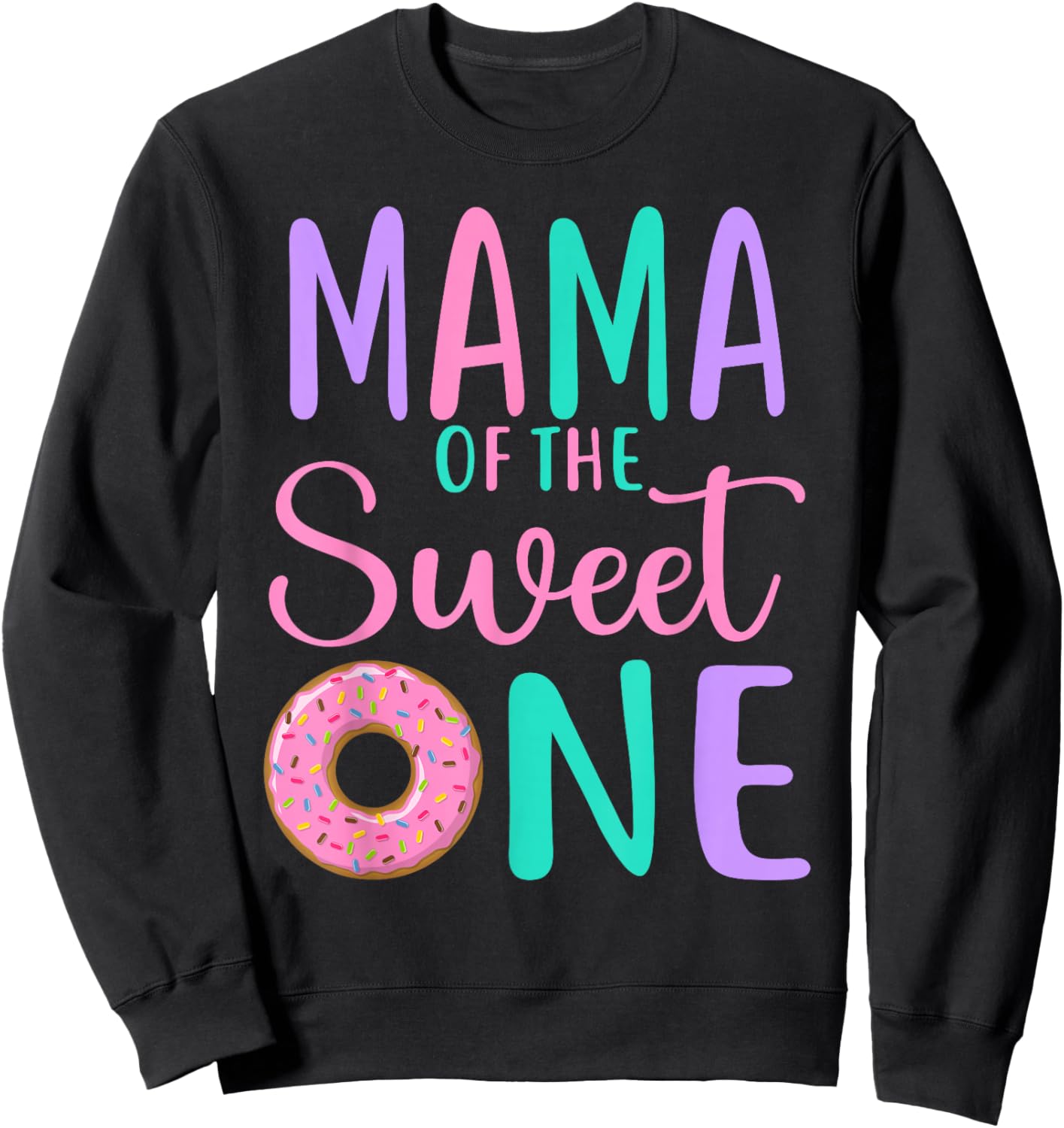 Mama of the Sweet one Mom 1st Birthday Girl Donut Party Sweatshirt - Sweatshirt | Black