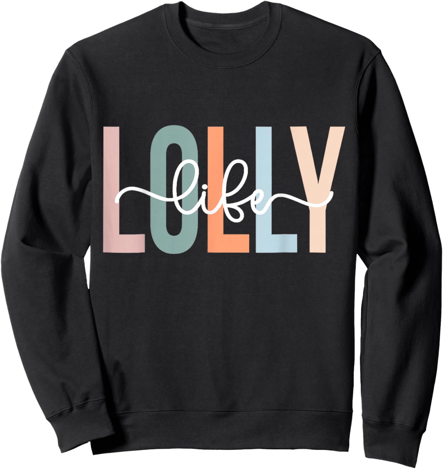 Lolly Life Lolly Grandma Gifts Unique Lolly Grandma Lolly Grandmother Lolly Life Sweatshirt - Sweatshirt | Black