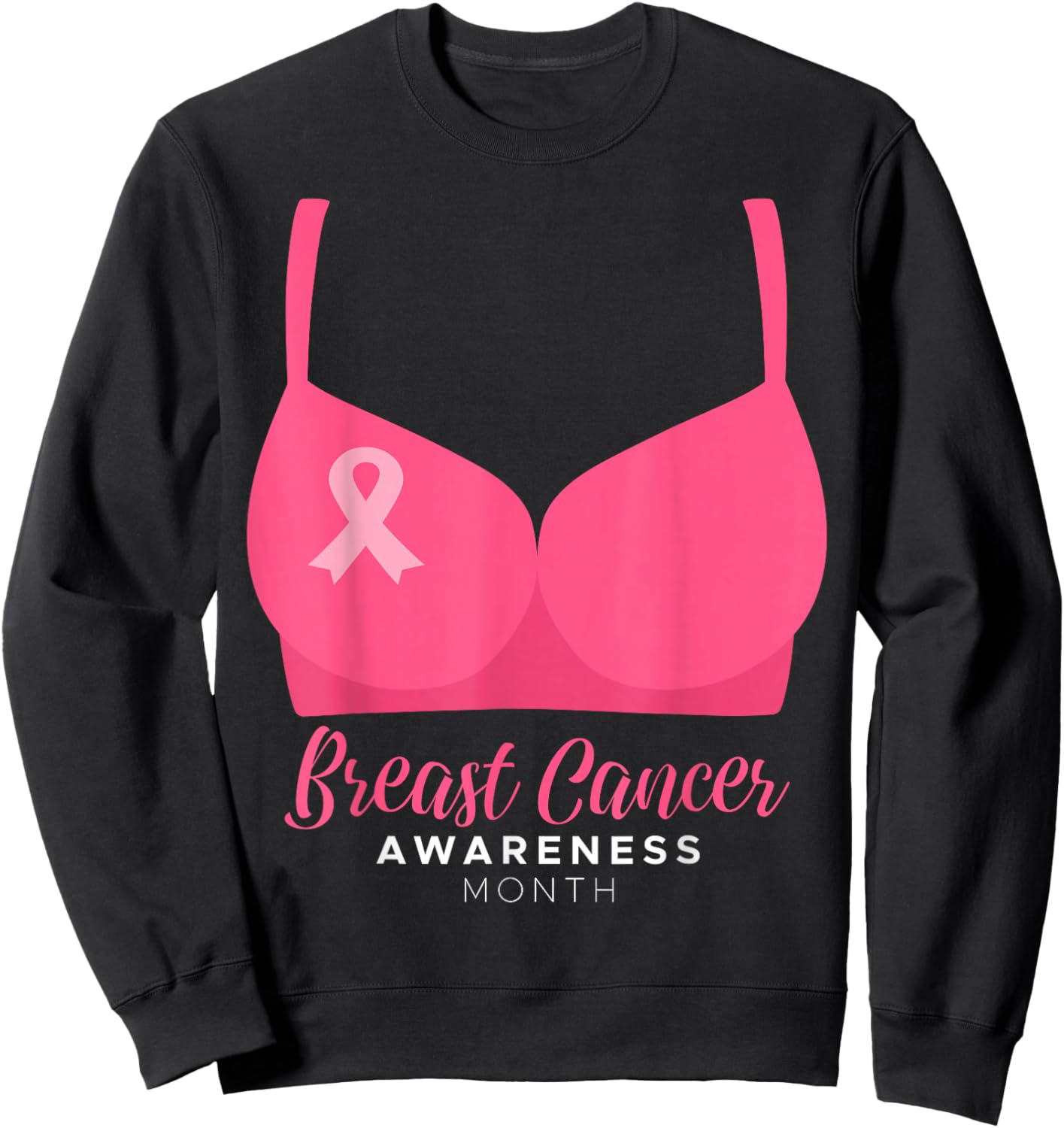 BRA Breast Cancer Awareness Month Wear Pink Ribbon October Sweatshirt - Sweatshirt | Black