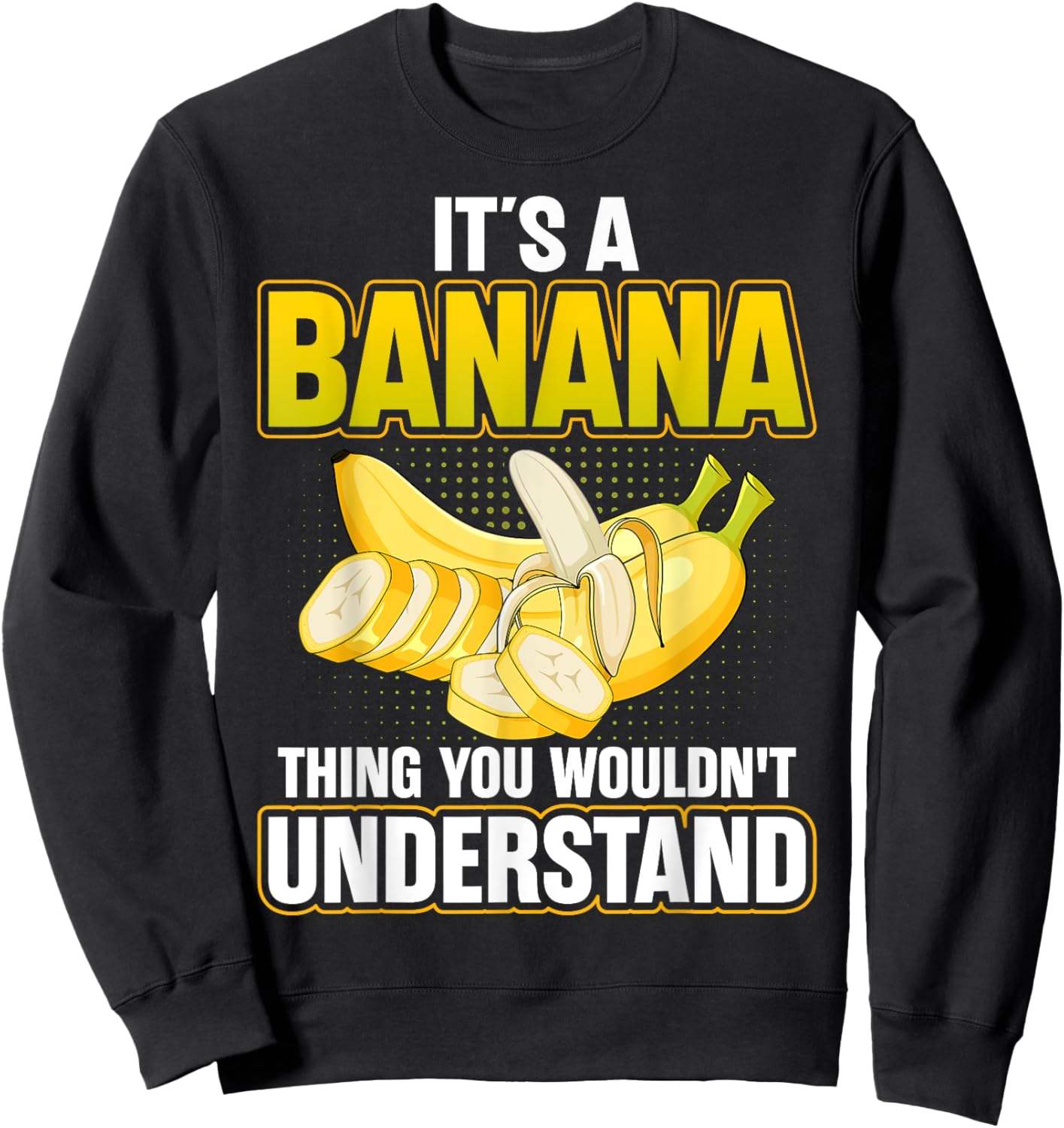 It's a Banan Thing You Wouldn't Understand - Banana Lover Sweatshirt - Sweatshirt | Black