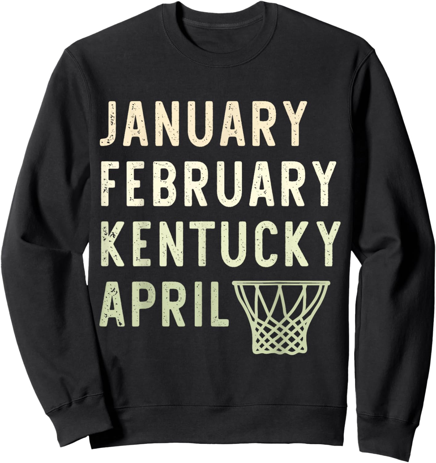January February Kentucky April Funny Basketball Sport Sweatshirt - Sweatshirt | Black