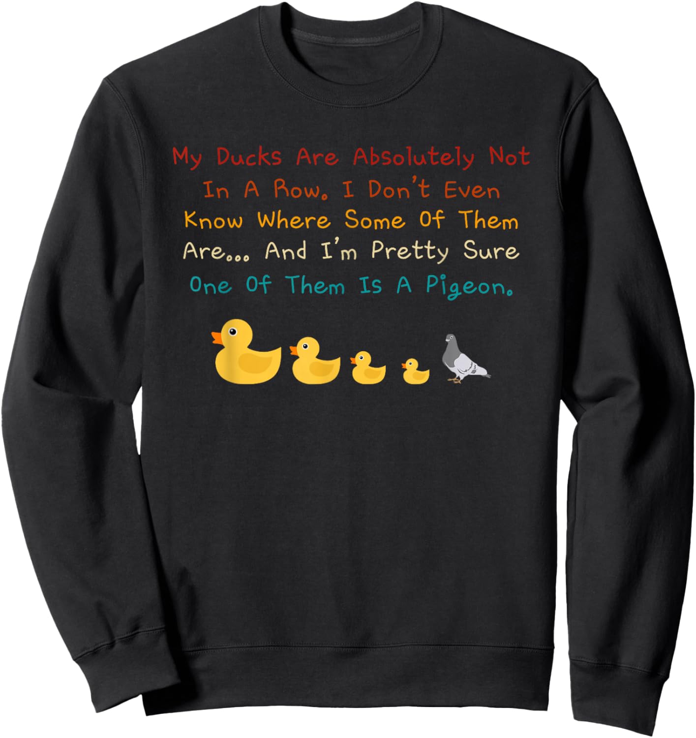 My Ducks Are Absolutely Not In A Row Retro Vintage Sweatshirt - Sweatshirt | Black