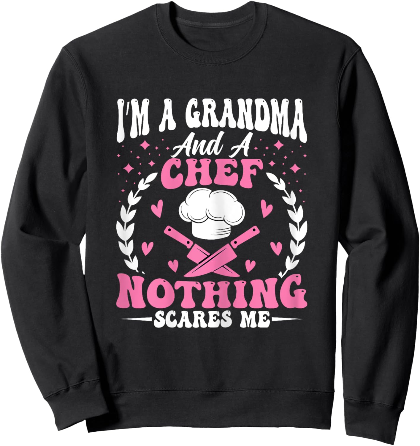 I’m a Grandma and a Chef Nothing Scares Me - Women's Cook Sweatshirt - Sweatshirt | Black