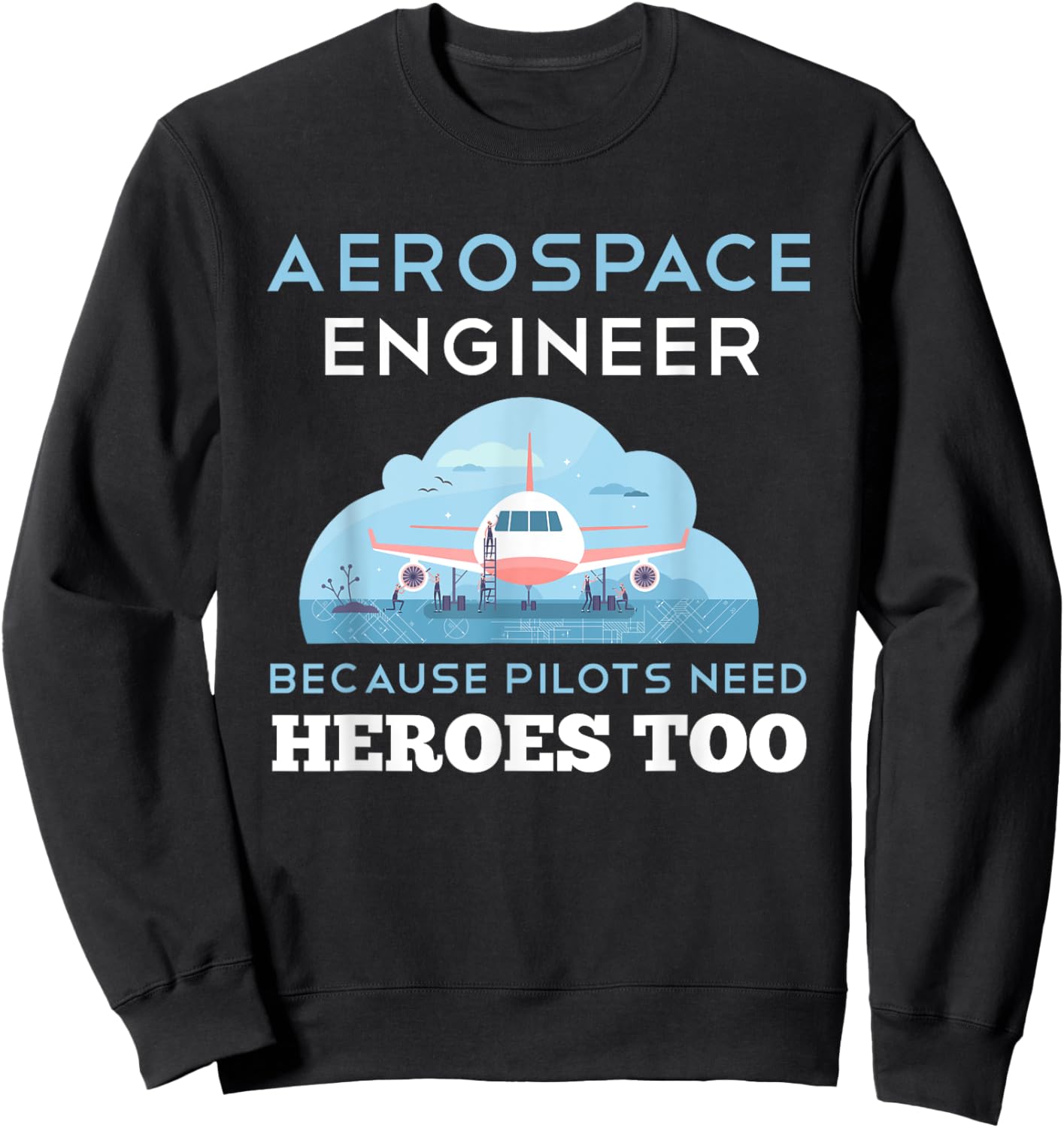 Aerospace Engineer Shirt Funny Aerospace Engineering Gift Sweatshirt - Sweatshirt | Black