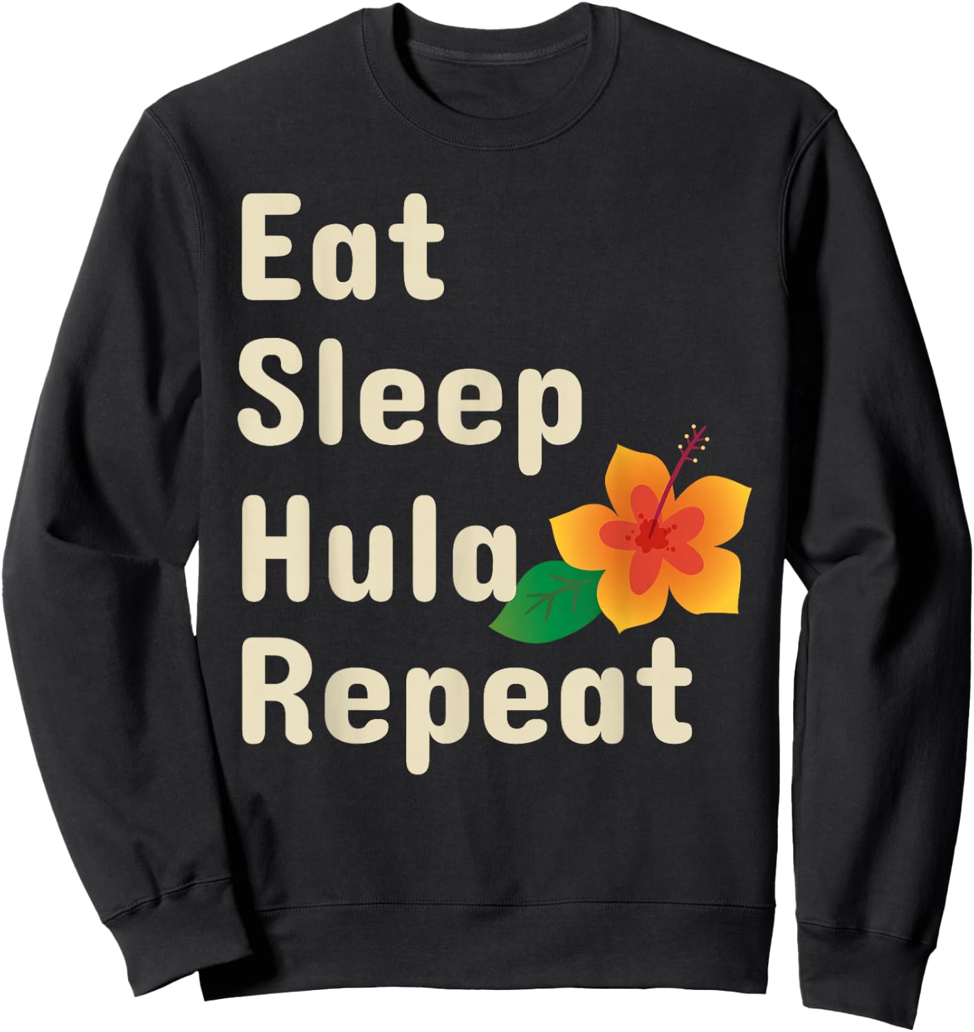 Eat Sleep Hula Repeat Funny Hoop Dancers Shirt Sweatshirt - Sweatshirt | Black