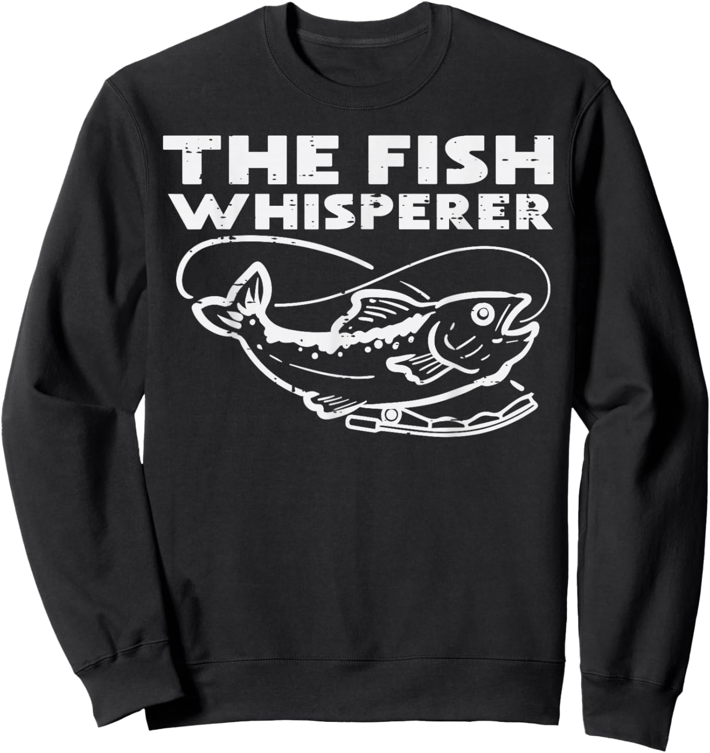 The Fish Whisperer Funny Fishing Fisherman Angler Men Women Sweatshirt - Sweatshirt | Black