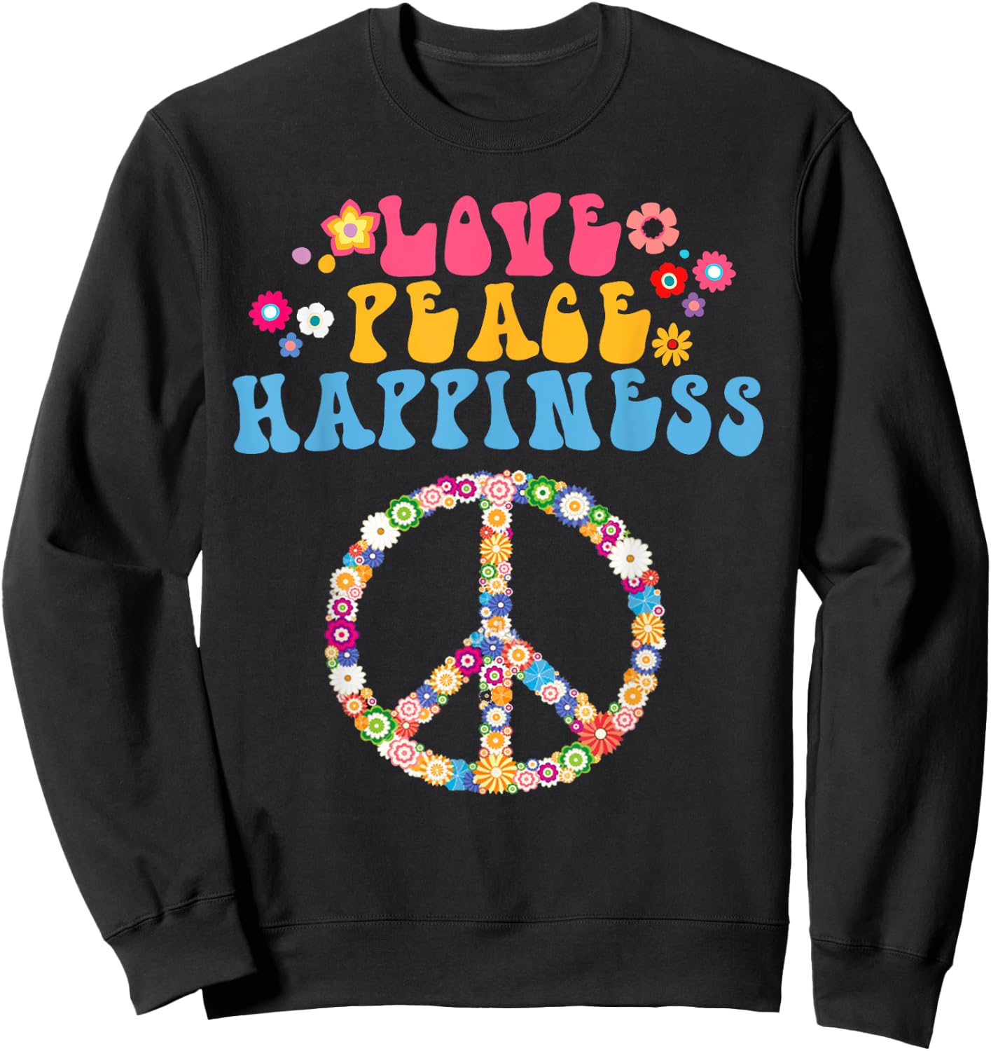 Love Peace Happiness Hippie Costume Peace Sign Flowers 60s Sweatshirt - Sweatshirt | Black
