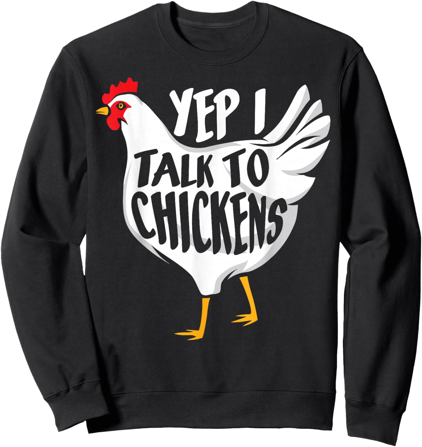 Yep i talk to Chickens - Funny Farmer Sweatshirt - Sweatshirt | Black