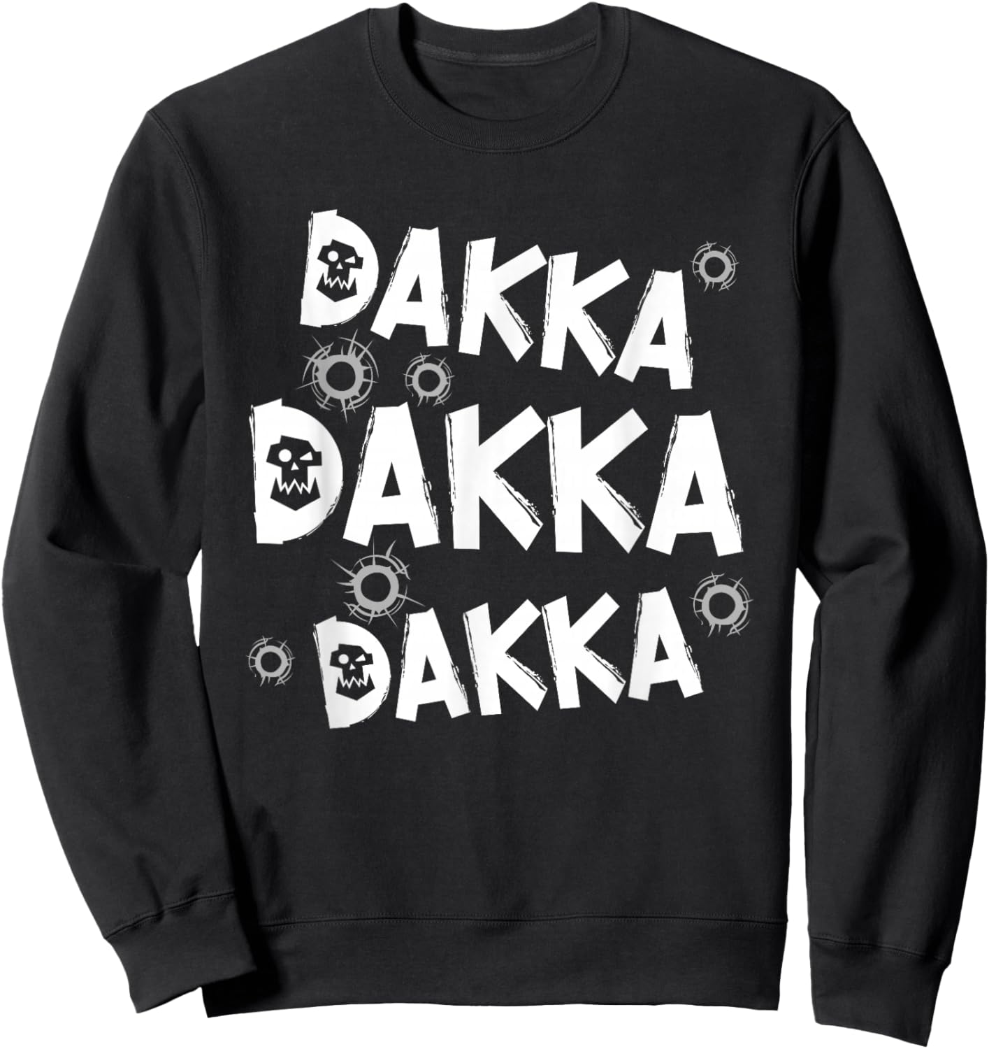 Dakka Dakka Dakka Ork tabletop gaming hobby funny Gift Sweatshirt - Sweatshirt | Black