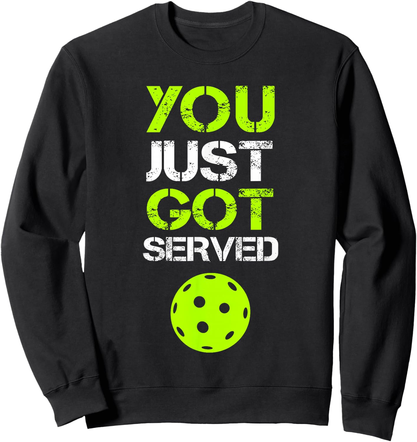 You Just Got Served Pickleball Funny Pickleball Player Sport Sweatshirt - Sweatshirt | Black
