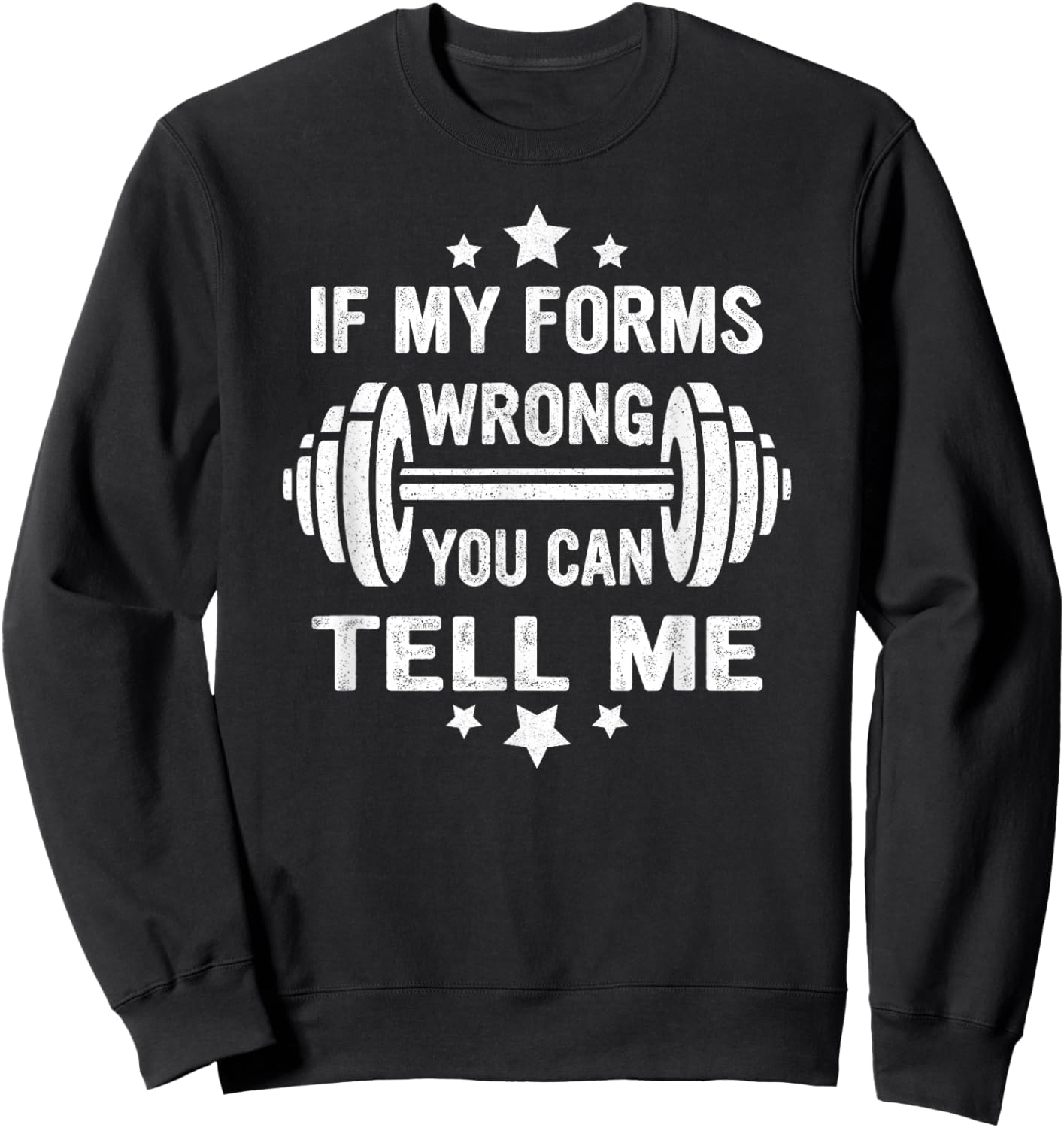 Funny Fitness Gym Workout If My Forms Wrong You Can Tell Me Sweatshirt - Sweatshirt | Black