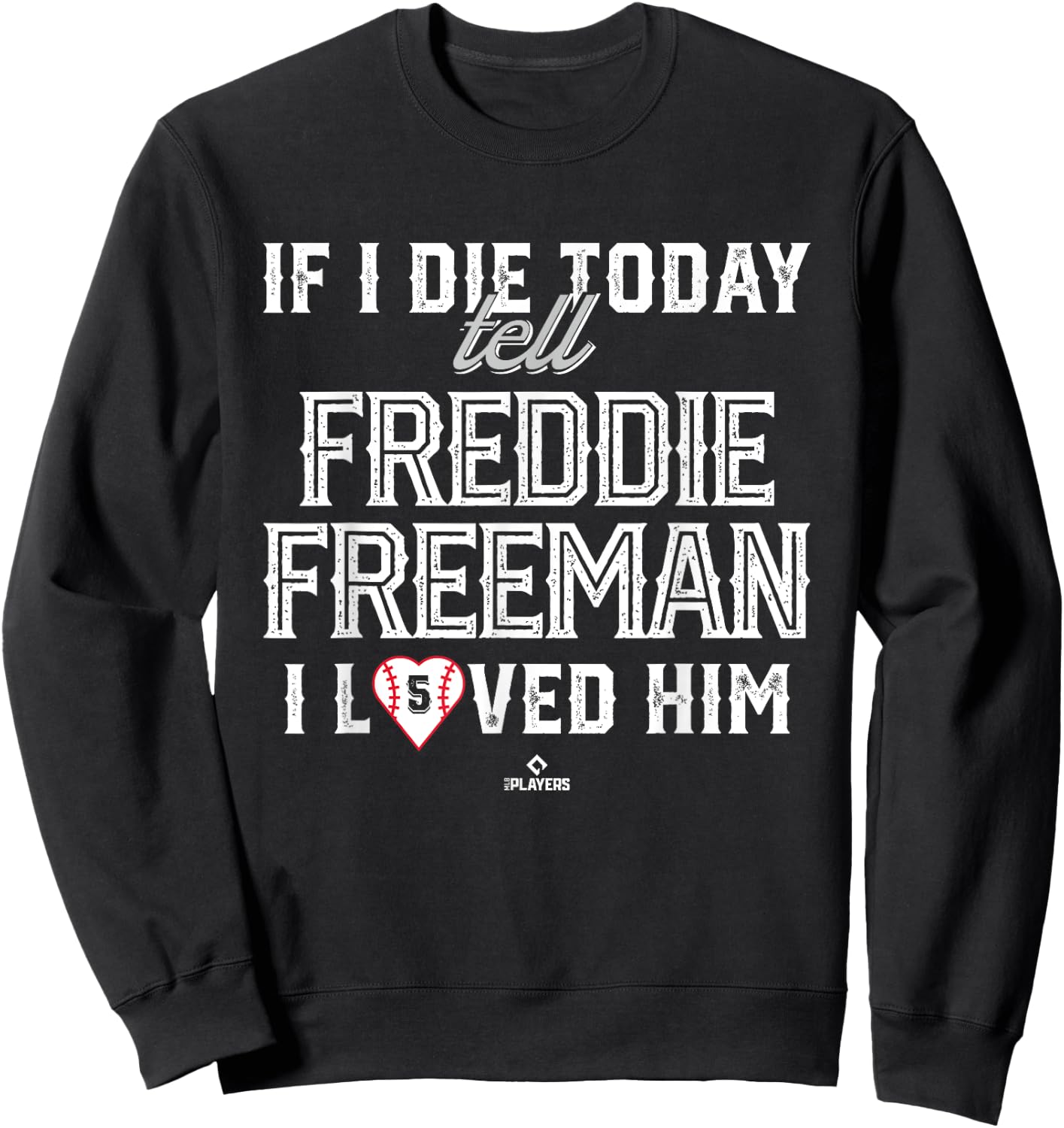 I Loved Him Freddie Freeman Sweatshirt - Sweatshirt | Black