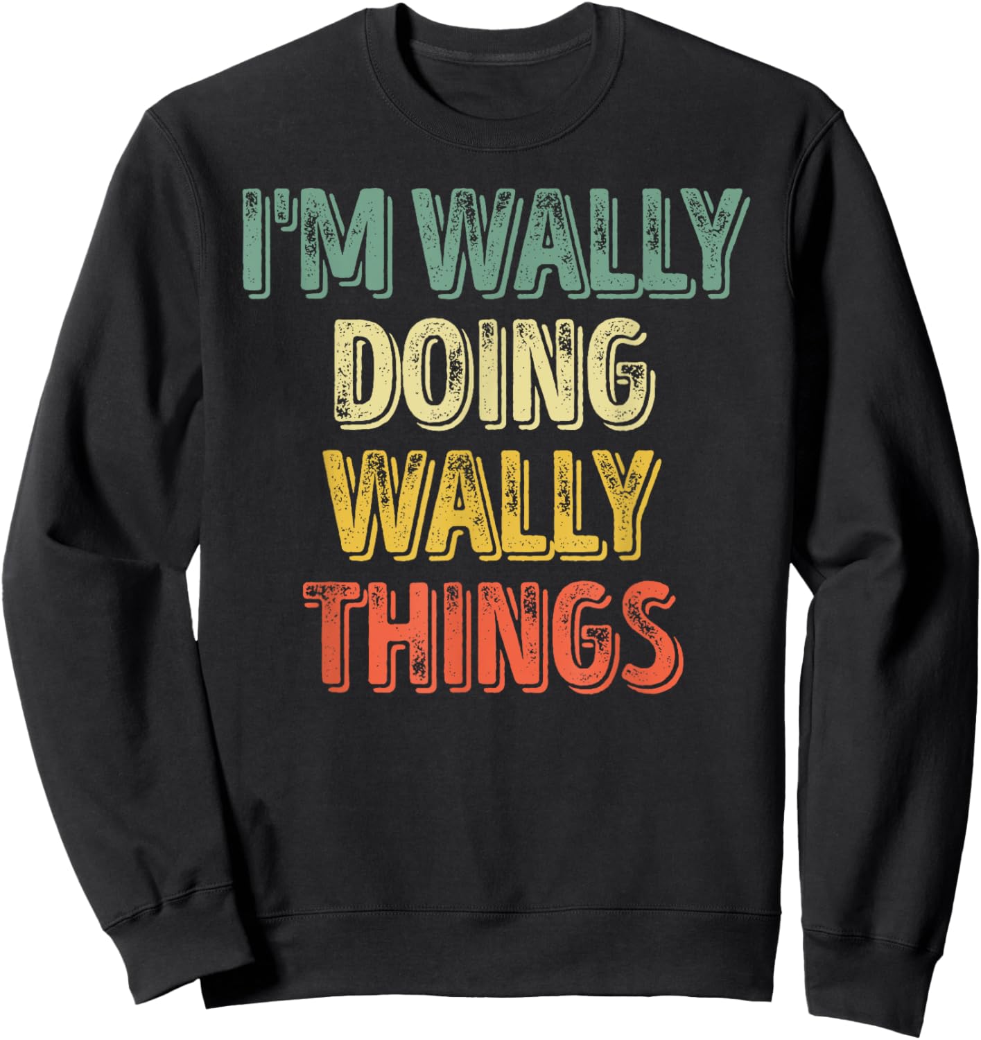 I'm Wally Doing Wally Things Shirt Personalized First Name Sweatshirt - Sweatshirt | Black