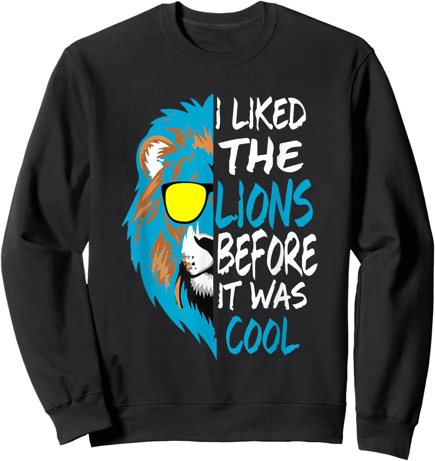 I Liked The Lions Before It Was Cool Sweatshirt - Sweatshirt | Black
