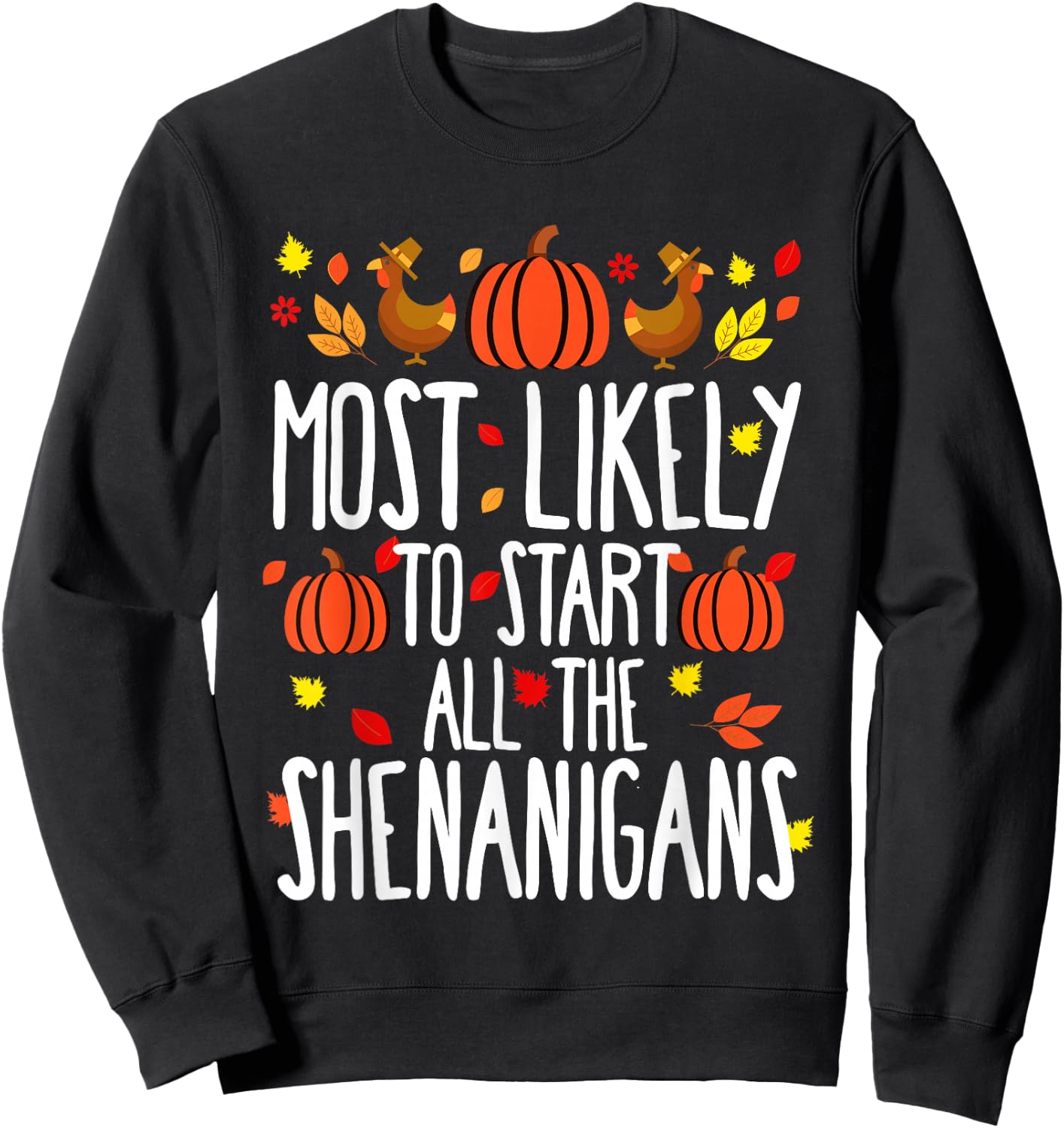 Most Likely To Shenanigans Family Matching Thanksgiving Sweatshirt - Sweatshirt | Black