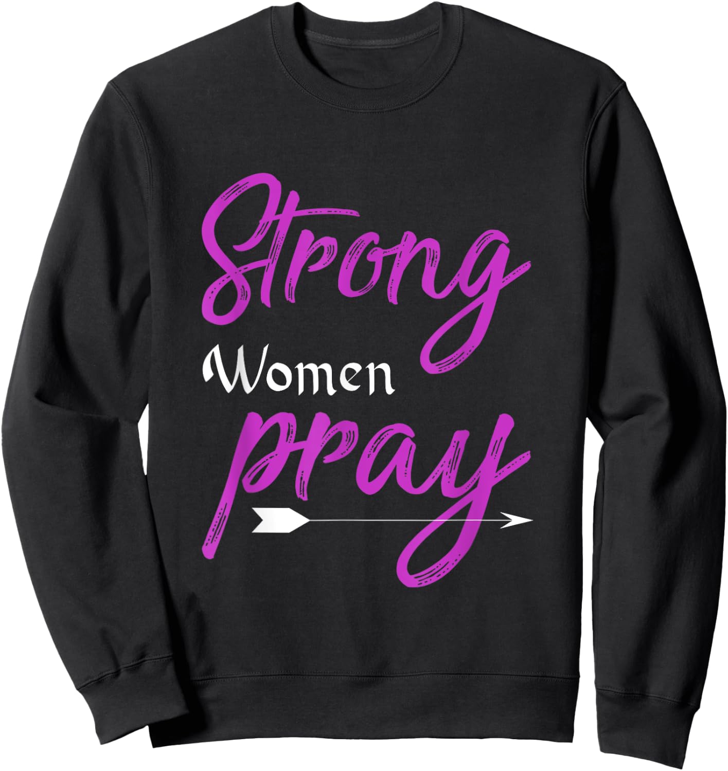 Strong Women Pray Jesus Sweatshirt - Sweatshirt | Black
