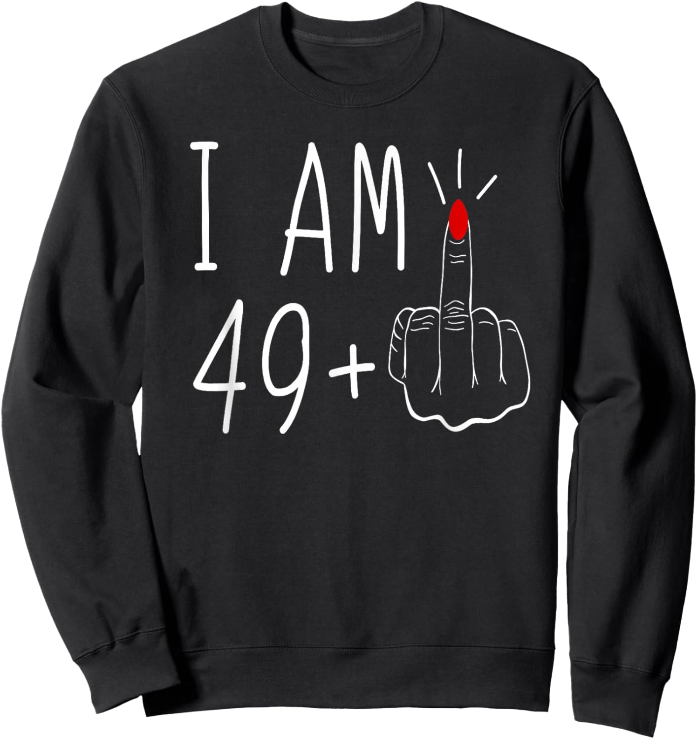 I'm 49 Plus Middle Finger Sweatshirt - Sweatshirt | Black