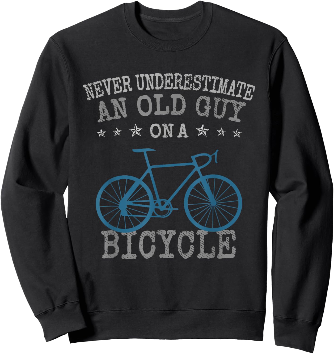 Never Underestimate an Old Guy On a Bicycle | Bike Lovers Sweatshirt - Sweatshirt | Black